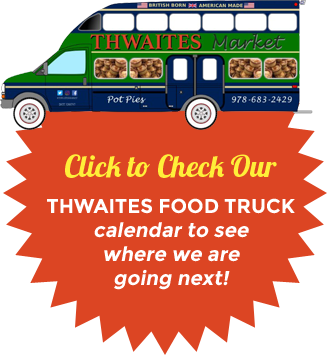 Coming Soon. Thwaites Market Food Truck. Check back for schedule and location.
